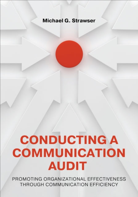 Conducting a Communication Audit: Promoting Organizational Effectiveness Through Communication Efficiency