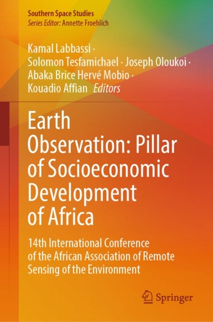 Earth Observation: Pillar of Socioeconomic Development of Africa: 14th International Conference of the African Association of Remote Sensing of the Environment