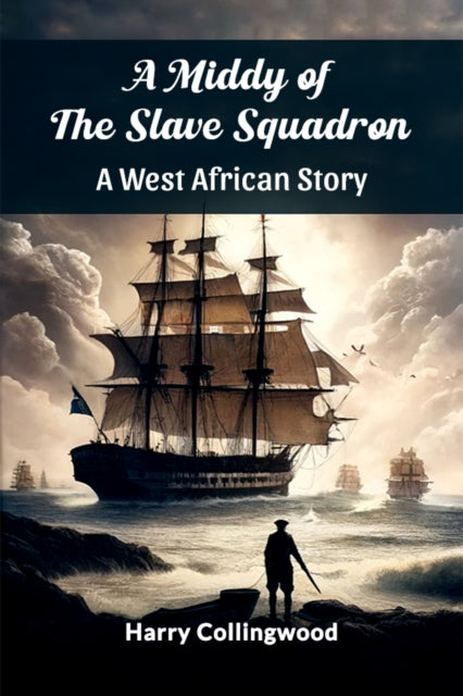 A Middy of the Slave SquadronA West African Story (Edition2024)
