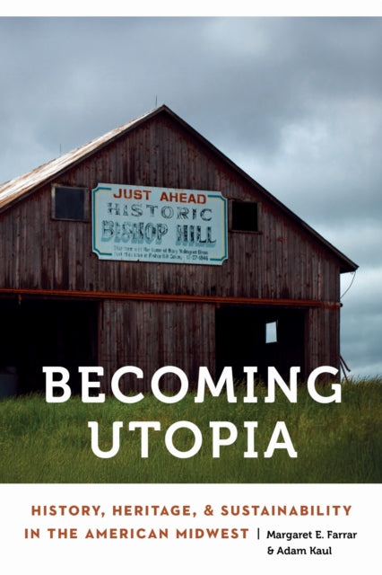 Becoming Utopia: History, Heritage, and Sustainability in the American Midwest