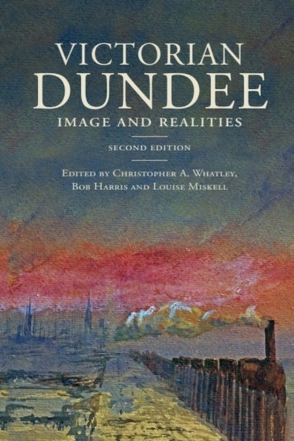Victorian Dundee: Image and Realities