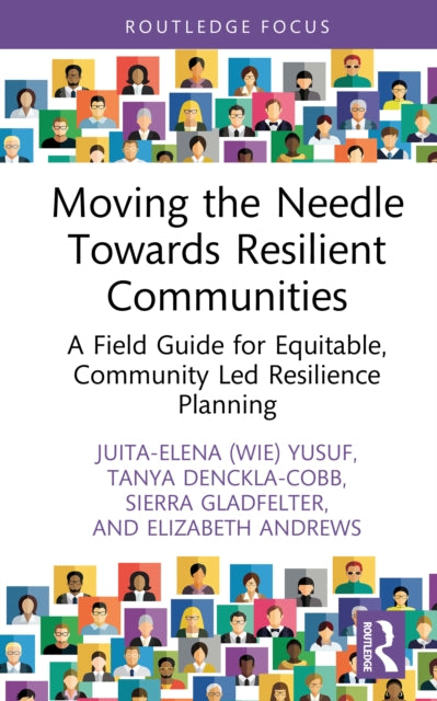 Moving the Needle Towards Resilient Communities: A Field Guide for Equitable, Community-Led Resilience Planning