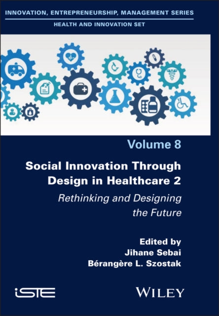 Social Innovation Through Design in Healthcare 2: Rethinking and Designing the Future
