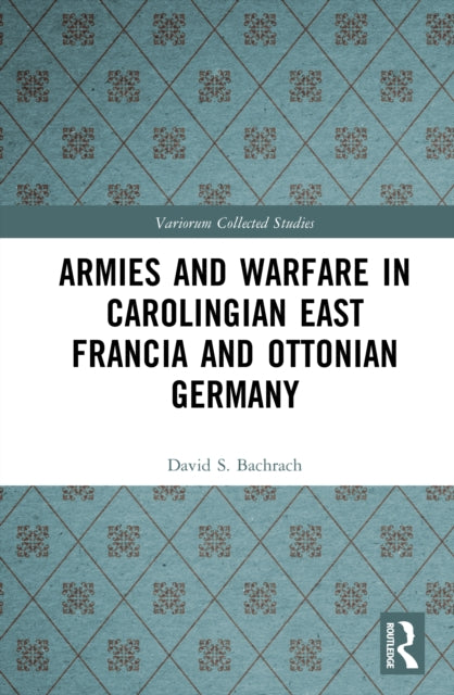 Armies and Warfare in Carolingian East Francia and Ottonian Germany