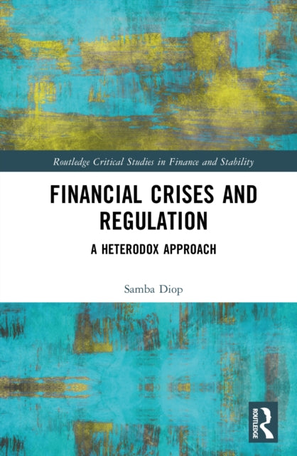Financial Crises and Regulation: A Heterodox Approach