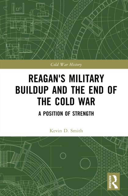 Reagan's Military Buildup and the End of the Cold War: A Position of Strength