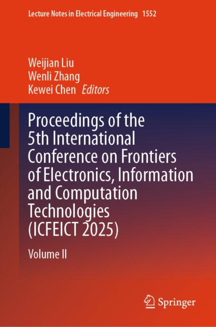 Proceedings of the 5th International Conference on Frontiers of Electronics, Information and Computation Technologies (ICFEICT 2025): Volume II