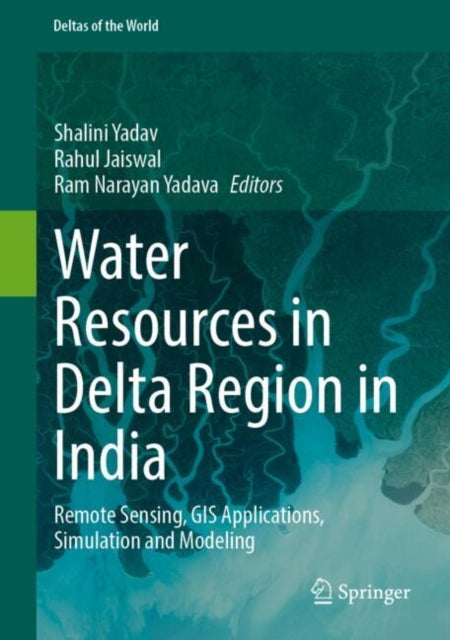 Water Resources in Delta Region in India: Remote Sensing, GIS Applications, Simulation and Modeling