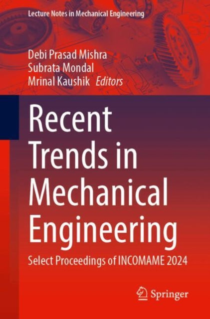 Recent Trends in Mechanical Engineering: Select Proceedings of INCOMAME 2024