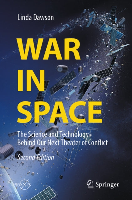 War in Space: The Science and Technology Behind Our Next Theater of Conflict