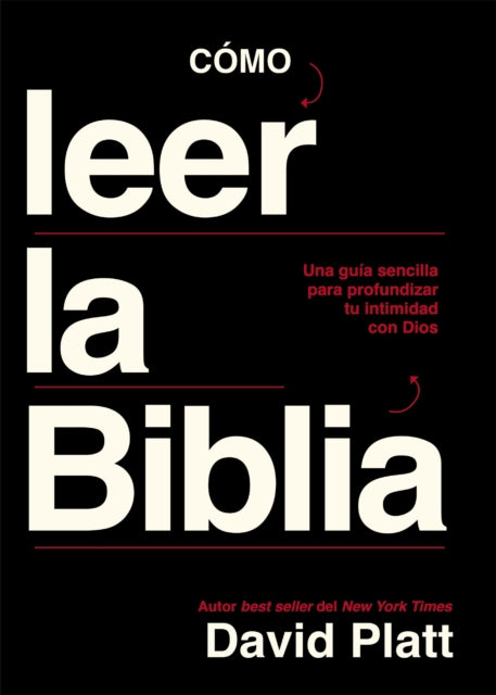 Como leer la Biblia: Una guia sencilla para profundizar tu intimidad con Dios