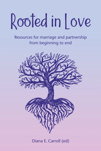 Rooted in Love: Resources for marriage and partnership from beginning to end