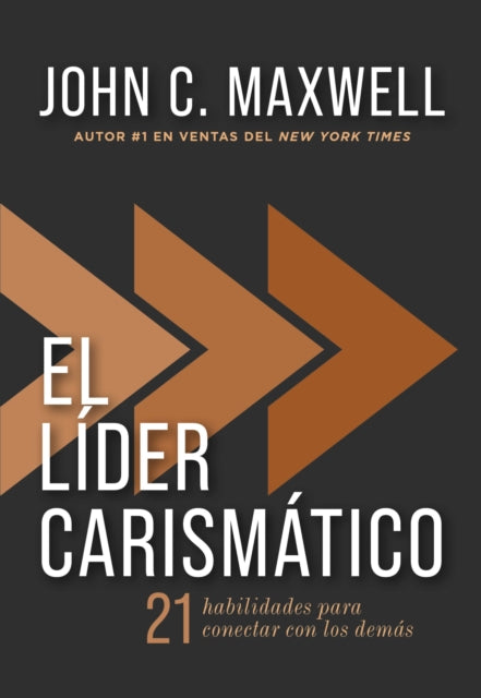 El lider carismatico: 21 habilidades para conectar con los demas