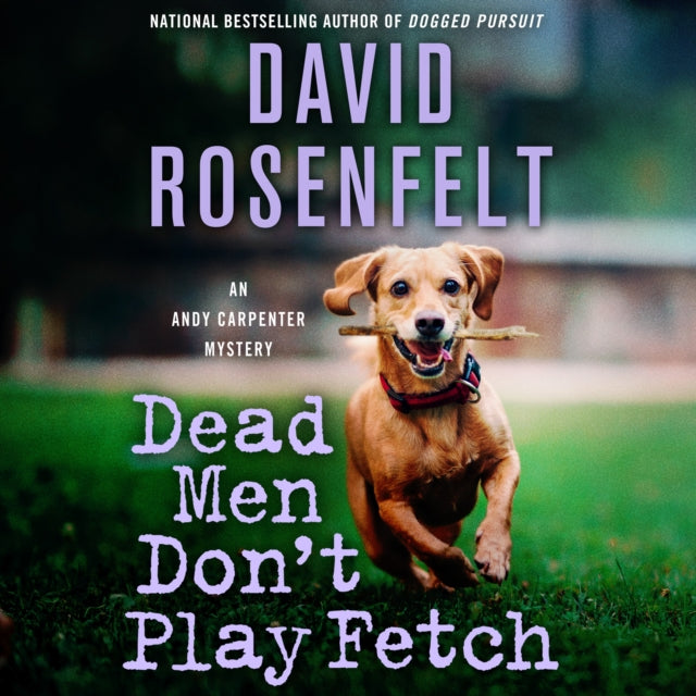 An Dead Men Don't Play Fetch: An Andy Carpenter Mystery