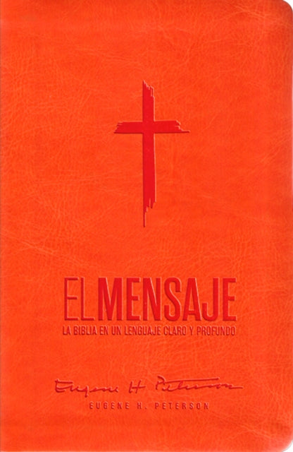 Biblia El Mensaje (SentiPiel, Anaranjado): La Biblia en un lenguaje claro y profundo