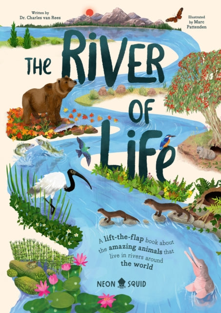 River of Life: A Lift-The-Flap Book About the Amazing Animals That Live in Rivers Around the World