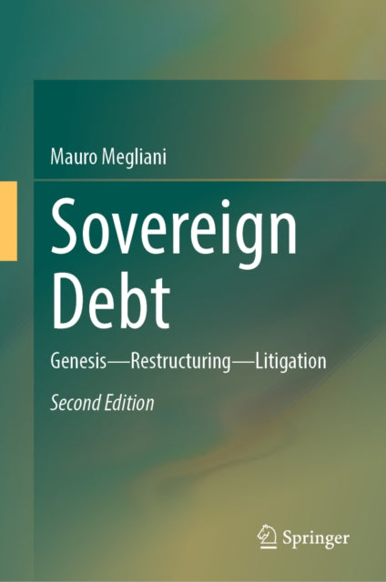 Sovereign Debt: Genesis — Restructuring — Litigation