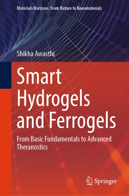 Smart Hydrogels and Ferrogels: From Basic Fundamentals to Advanced Theranostics