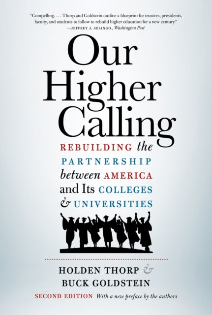 Our Higher Calling: Rebuilding the Partnership Between America and Its Colleges and Universities