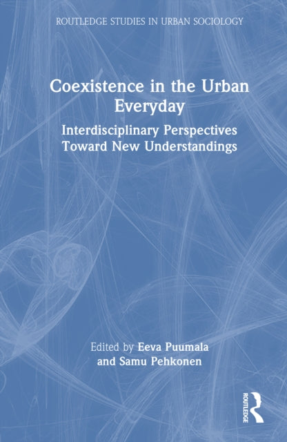 Coexistence in the Urban Everyday: Interdisciplinary Perspectives Toward New Understandings