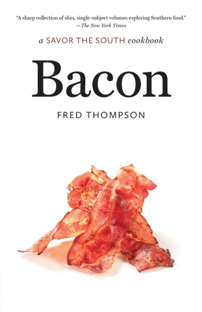 Bacon: A Savor the South Cookbook