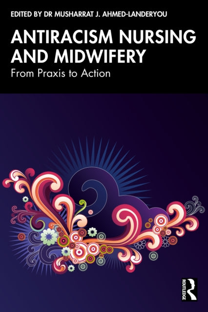 Antiracism Nursing and Midwifery: From Praxis to Action