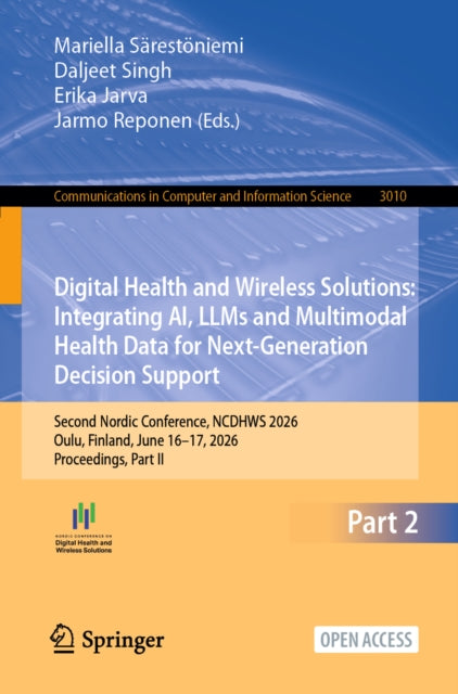 Digital Health and Wireless Solutions: Integrating AI, LLMs and Multimodal Health Data for Next-Generation Decision Support: Second Nordic Conference, NCDHWS 2026, Oulu, Finland, June 16–17, 2026, Proceedings, Part II