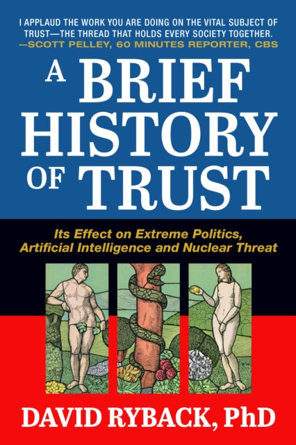 The Battle for Trust: A Brief History and its Effect on Extreme Politics, Artificial Intelligence, and Nuclear Threat