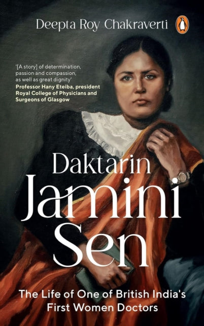 Daktarin Jamini Sen: The Extraordinary Life of British India’s First Woman Doctor