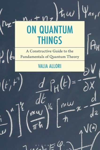 On Quantum Things: A Constructive Guide to the Fundamentals of Quantum Theory
