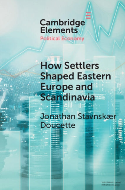 How Settlers Shaped Eastern Europe and Scandinavia: Economic Development, Regime Change, and State Formation, 800–1800