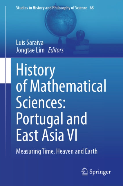 History of Mathematical Sciences: Portugal and East Asia VI: Measuring Time, Heaven and Earth