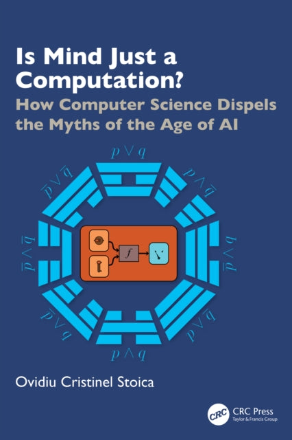 Is Mind Just a Computation?: How Computer Science Dispels the Myths of the Age of AI