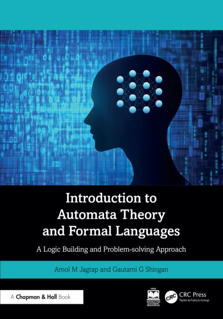 Introduction to Automata Theory and Formal Languages: A Logic Building and Problem-solving Approach