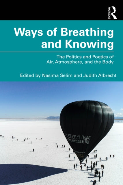 Ways of Breathing and Knowing: The Politics and Poetics of Air, Atmosphere, and the Body