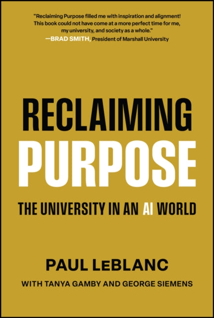 Reclaiming Purpose: The University in an AI World