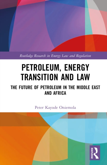Petroleum, Energy Transition and Law: The Future of Petroleum in the Middle East and Africa