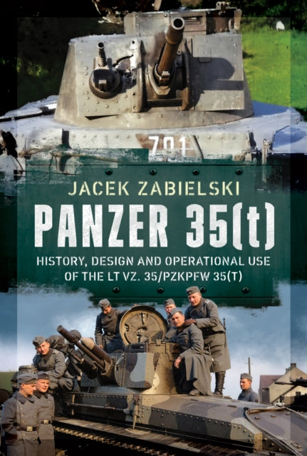 Panzer 35(t): History, Design and Operational Use of the LT vz. 35/PzKpfw 35(t)