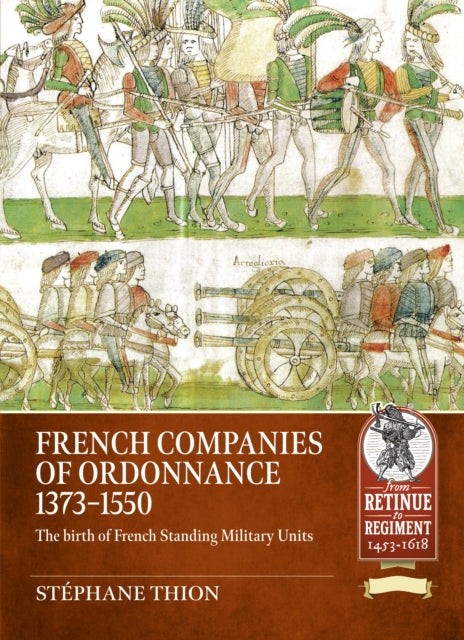 French Compagnies d’Ordonnance, 1374-1480: The birth of French standing military units