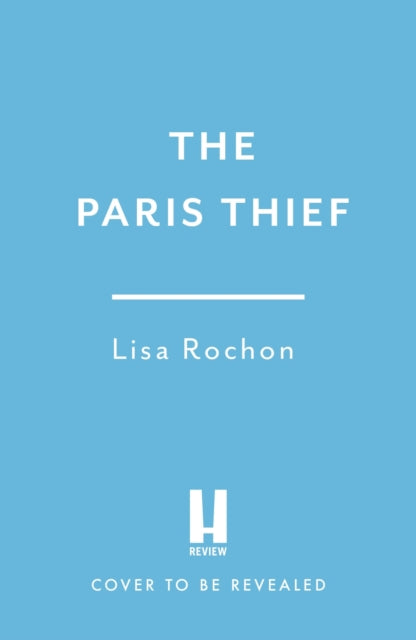 The Paris Thief: A captivating story of forbidden love, courage and betrayal in Occupied Paris