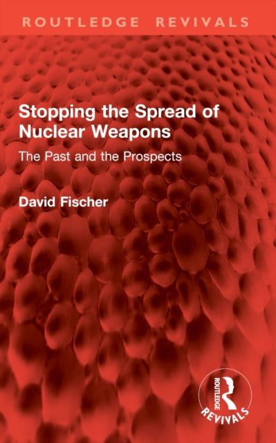 Stopping the Spread of Nuclear Weapons: The Past and the Prospects