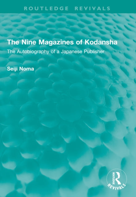 The Nine Magazines of Kodansha: The Autobiography of a Japanese Publisher