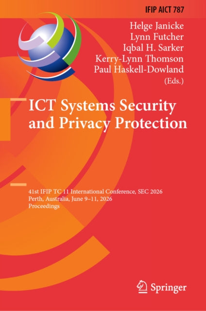 ICT Systems Security and Privacy Protection: 41st IFIP TC 11 International Conference, SEC 2026, Perth, Australia, June 9–11, 2026, Proceedings