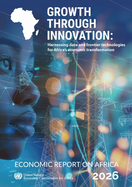 Economic Report on Africa 2026: Growth Through Innovation: Harnessing Data and Frontier Technologies for Africa’s Economic Transformation