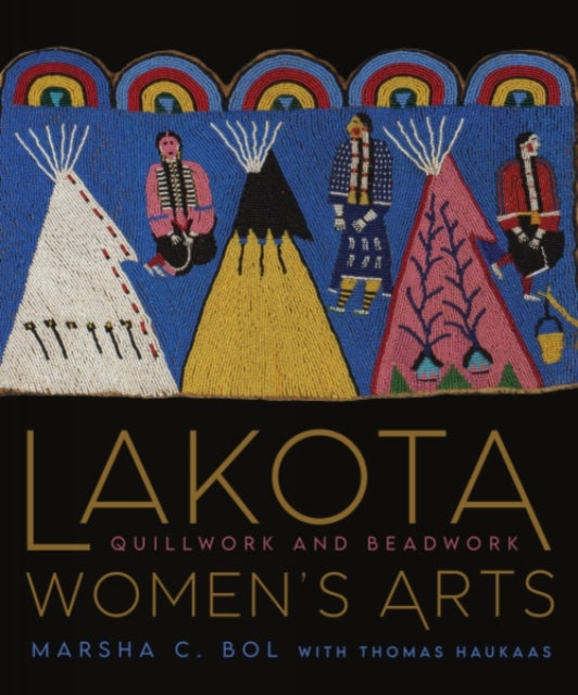 Lakota Women's Art: Quillwork and Beadwork