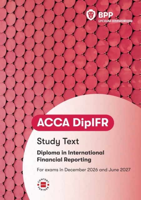 DipIFR Diploma in International Financial Reporting: Study Text