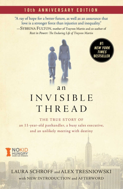 Invisible Thread: The True Story of an 11-Year-Old Panhandler, a Busy Sales Executive, and an Unlikely Meeting with Destiny