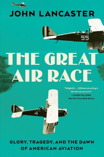 Great Air Race: Glory, Tragedy, and the Dawn of American Aviation