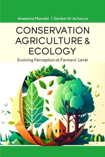 Conservation Agriculture and Ecology: Evolving Perception at Farmers Level