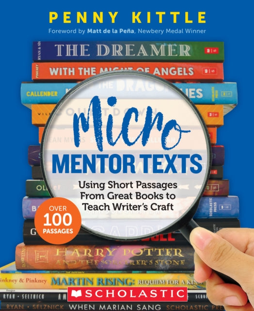 Micro Mentor Texts: Using Short Passages From Great Books to Teach Writer's Craft